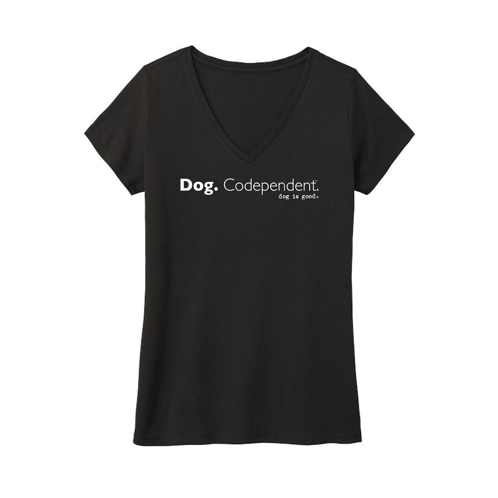 T-Shirt: Dog Codependent