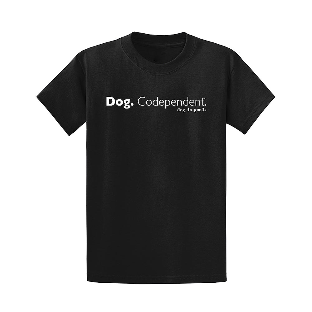 T-Shirt: Dog Codependent