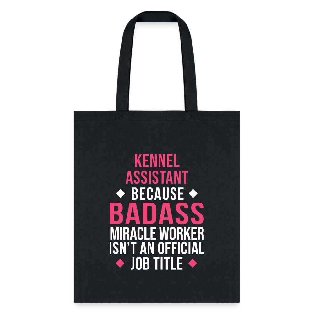 Kennel Assistant Because Badass Miracle Worker Isn't Official Job Title Cotton Tote Bag