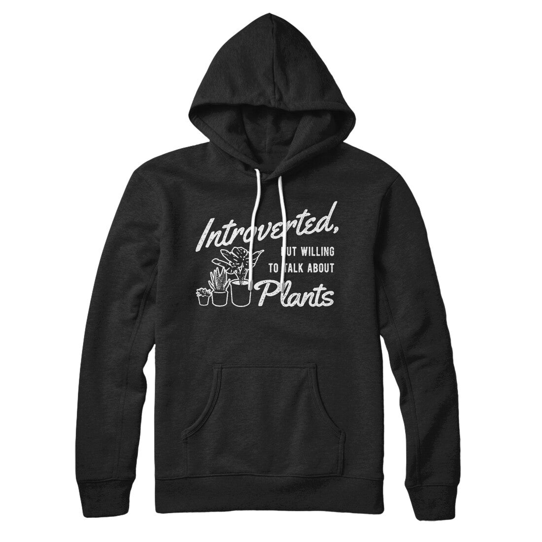 Introverted But Willing To Talk About Plants Hoodie