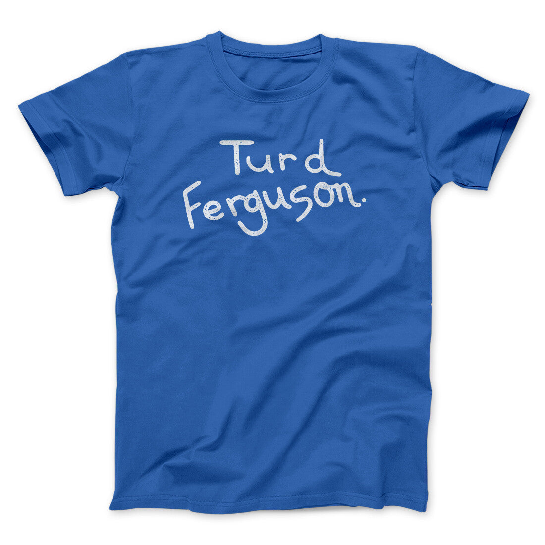 Turd Ferguson Funny Movie Men/Unisex T-Shirt