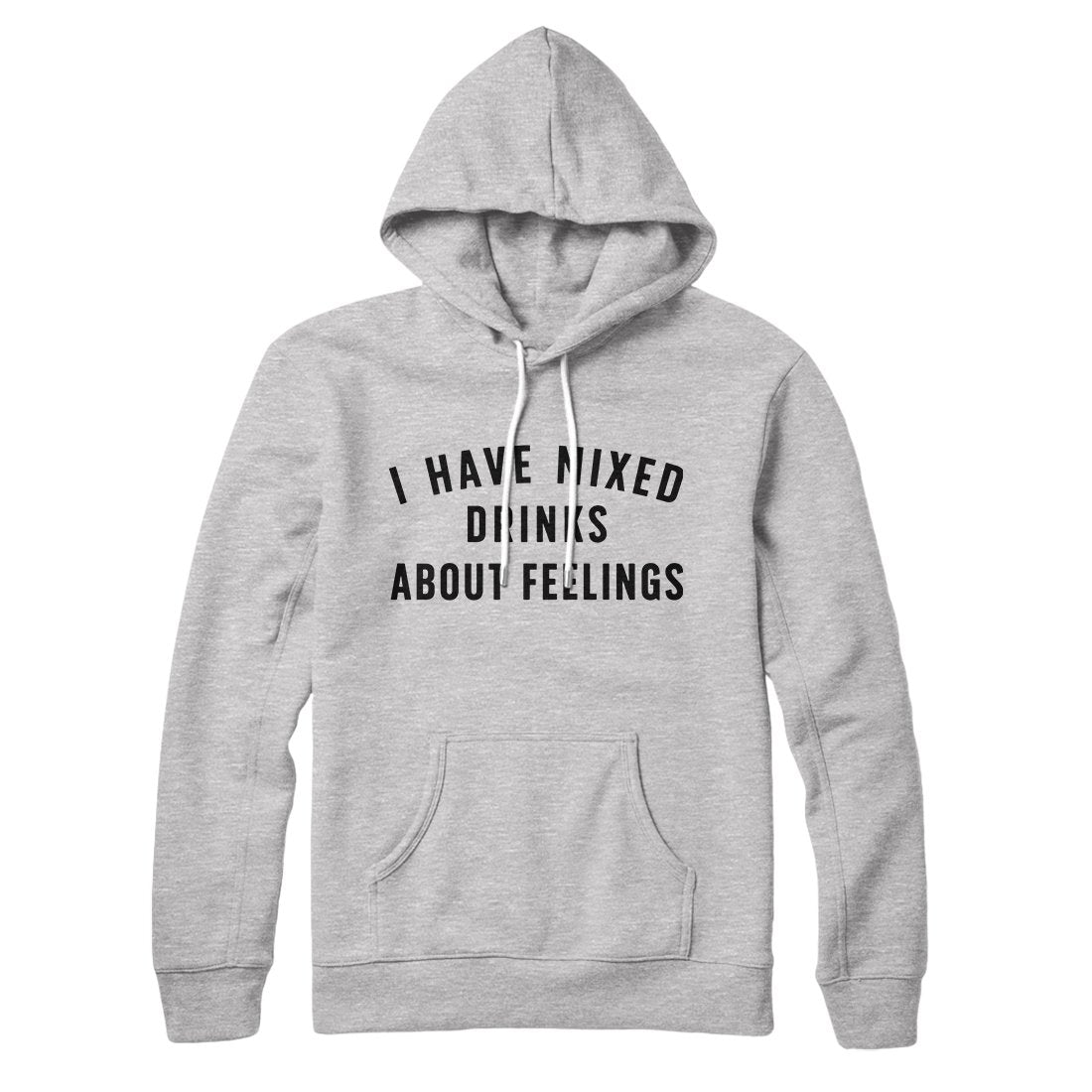 I Have Mixed Drinks About Feelings Unisex Pullover Hoodie Cotton Polyester Loose Fit